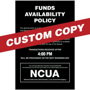 Custom Funds Availability Sign with NCUA and Transaction Notice